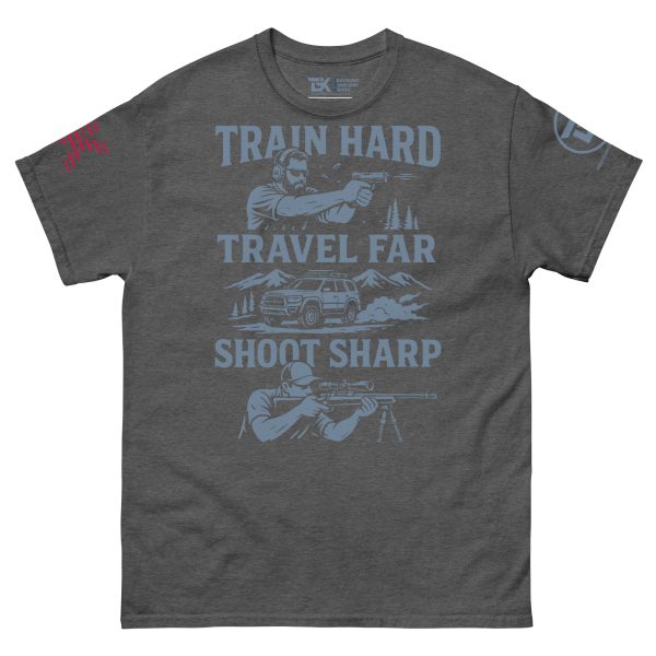 Train Hard, Travel Far, Shoot Sharp tee